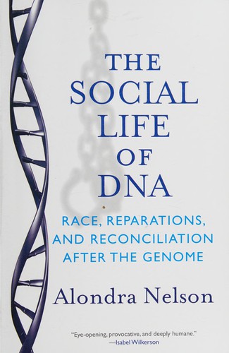 Alondra Nelson: The social life of DNA (2016, Beacon Press)