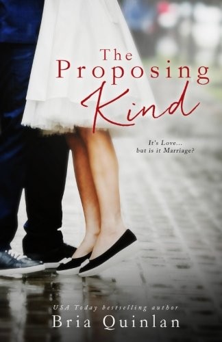 Bria Quinlan: The Proposing Kind (Paperback, CreateSpace Independent Publishing Platform)