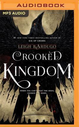 Lauren Fortgang, Leigh Bardugo, Jay Snyder, Peter Ganim, Kevin T. Collins, Fred Berman, Brandon Rubin, Elizabeth Evans, Roger Clark: Crooked Kingdom (AudiobookFormat, 2016, Audible Studios on Brilliance Audio, Audible Studios on Brilliance)