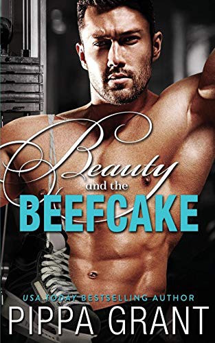 Pippa Grant: Beauty and the Beefcake (Paperback, Bang Laugh Love LLC)