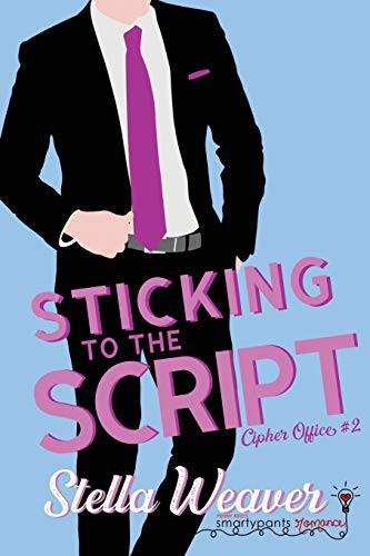 Smartypants Romance, Stella Weaver: Sticking to the Script (Paperback, Smartypants Romance)