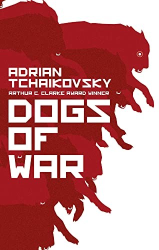 Adrian Tchaikovsky (duplicate): Dogs of War (2017, Head of Zeus)