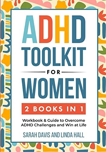 Linda Hill, Sarah Davis: ADHD Toolkit for Women (2023, Peak Publish LLC)