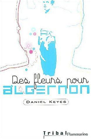 Daniel Keyes: Des fleurs pour Algernon (French language, 2006)