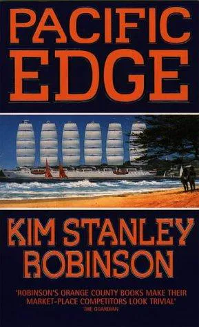 Kim Stanley Robinson: Pacific Edge (Three Californias Triptych, #3) (1995)
