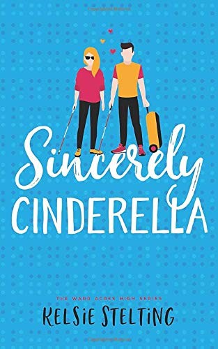 Kelsie Stelting: Sincerely Cinderella (Paperback, Independently published)