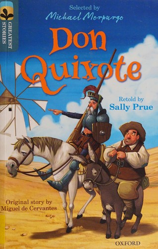 Miguel de Cervantes Saavedra, Michael Morpurgo, Kimberley Reynolds, Sally Prue, Andy Elkerton: Don Quixote (2016, Oxford University Press)