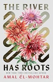 Amal El-Mohtar: The River Has Roots (EBook, 2025, Arcadia)