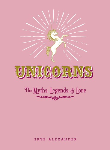 Skye Alexander: Unicorns (EBook, 2015, Adams Media Corporation)