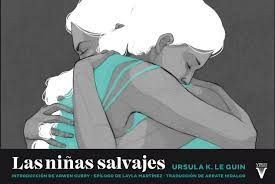 Miquel Costa, Arwen Curry, Ursula K. Le Guin, Adara Sánchez, Arrate Hidalgot, Layla Martínez, Lidia Sardá: Las niñas salvajes (Paperback, 2020, Virus Editorial)