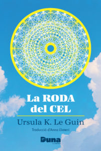 Ursula K. Le Guin, Anna Llisterri Boix: La roda del cel (Català language, Duna Llibres)