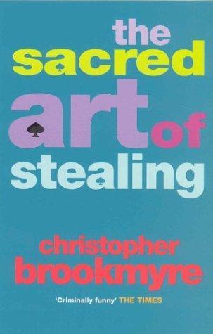 Christopher Brookmyre: The sacred art of stealing (Paperback, 2006, Abacus)