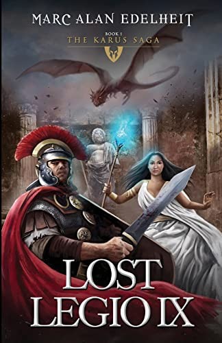 Marc Alan Edelheit: Lost Legio IX (Paperback, Createspace Independent Publishing Platform, CreateSpace Independent Publishing Platform)