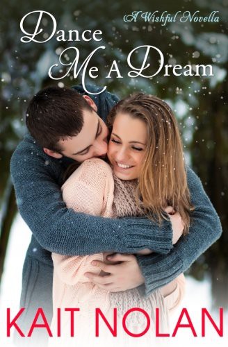 Kait Nolan: Dance Me A Dream (Paperback, 2017, Createspace Independent Publishing Platform, CreateSpace Independent Publishing Platform)