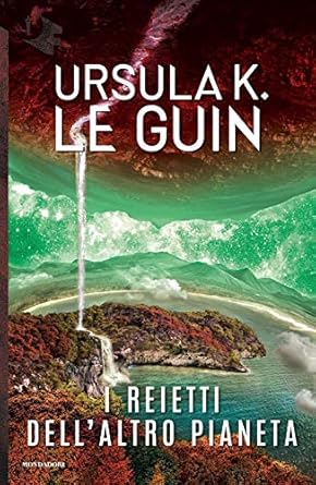 Ursula K. Le Guin (duplicate): I reietti dell'altro pianeta (Paperback, Italiano language, 2018, Mondadori)