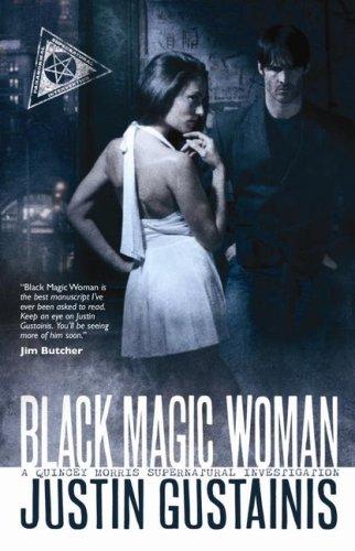 Justin Gustainis: Black Magic Woman (Quincey Morris Supernatural Investigation) (Paperback, 2008, Solaris)
