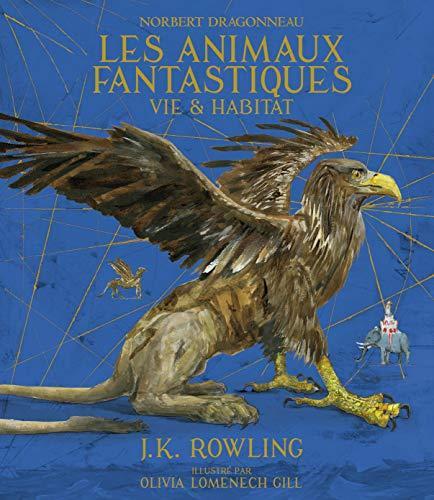 J.K. Rowling: Les animaux fantastiques - Vie et habitat (French language, 2018)