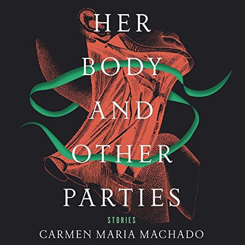 Amy Landon, Carmen Maria Machado: Her Body and Other Parties Lib/E (AudiobookFormat, HighBridge Audio)