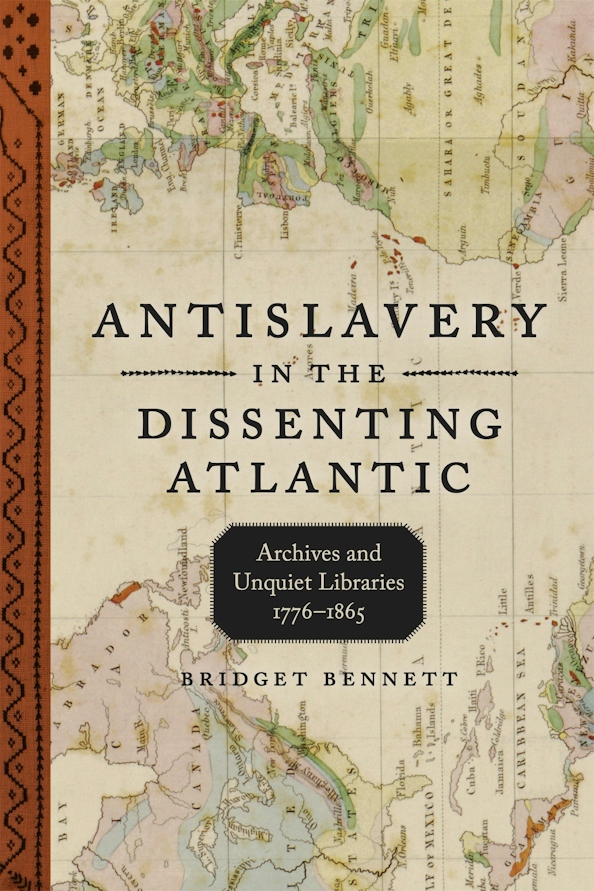 Bridget Bennett: Antislavery in the Dissenting Atlantic (2025, LSU Press)