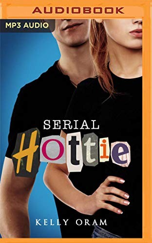 Kelly Oram, Callie Dalton: Serial Hottie (AudiobookFormat, 2019, Audible Studios on Brilliance Audio)