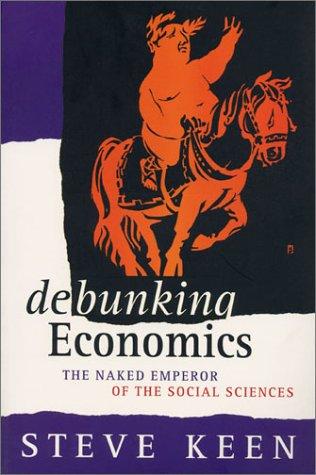 Steve Keen: Debunking Economics (Paperback, Zed Books)
