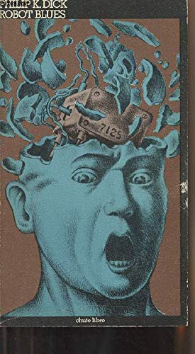 Philip Dick: ROBOT BLUES ['Do Androids Dream of Electric Sheep?'] (Paperback, 1976, Chute Libre)
