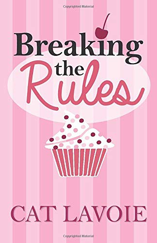 Cat Lavoie: Breaking the Rules (Paperback, Createspace Independent Publishing Platform, CreateSpace Independent Publishing Platform)